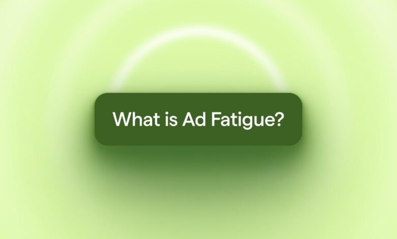 Ad fatigue