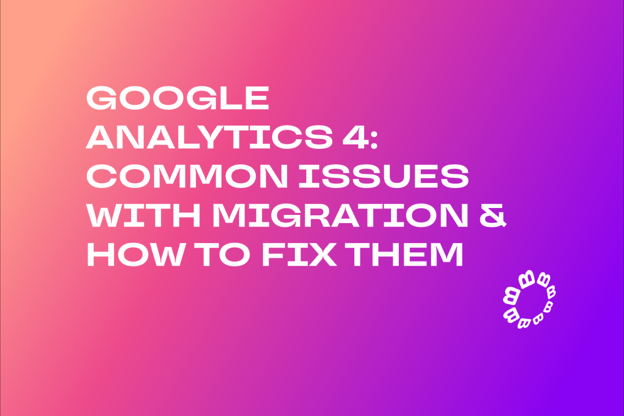 Analytics Common google analytics 4 issues